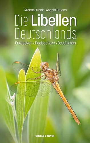 Die Libellen Deutschlands: Entdecken – Beobachten – Bestimmen