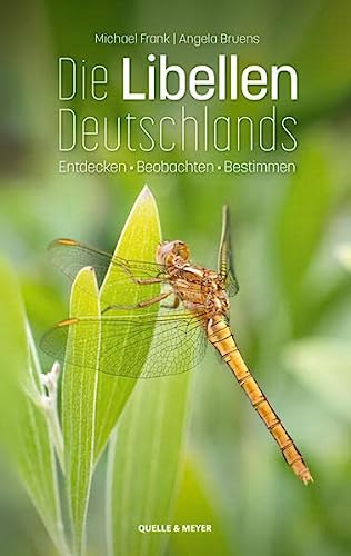 Die Libellen Deutschlands: Entdecken – Beobachten – Bestimmen